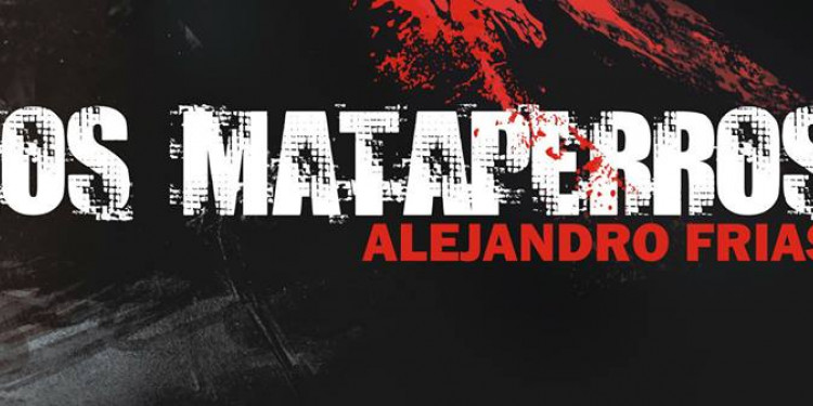 Alejandro Frías presenta "Los Mataperros"
