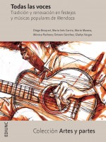 "Todas las voces Tradición y renovación en festejos y músicas populares de Mendoza", nuevo libro de EDIUNC