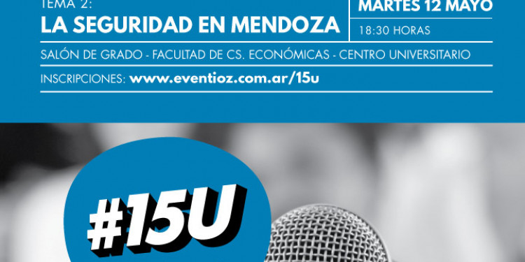 Ciclo de debates #15U: perspectivas sobre la seguridad en Mendoza