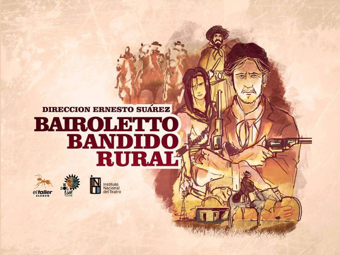 Este domingo se repite la obra "Bairoletto, Bandido Rural"