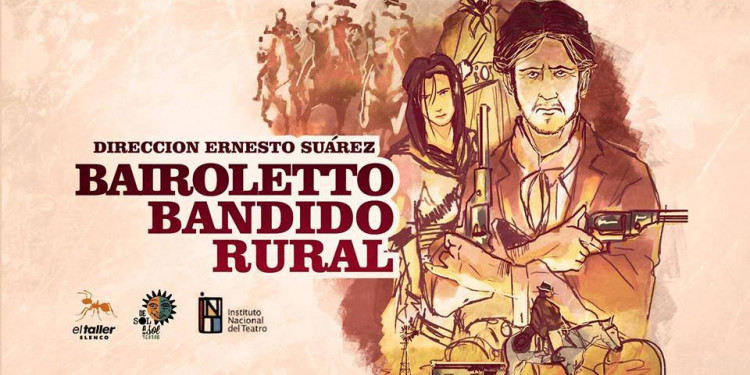 Este domingo se repite la obra "Bairoletto, Bandido Rural"