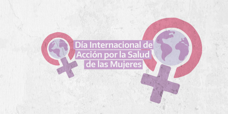 28 de mayo: Día Internacional de Acción por la Salud de las Mujeres