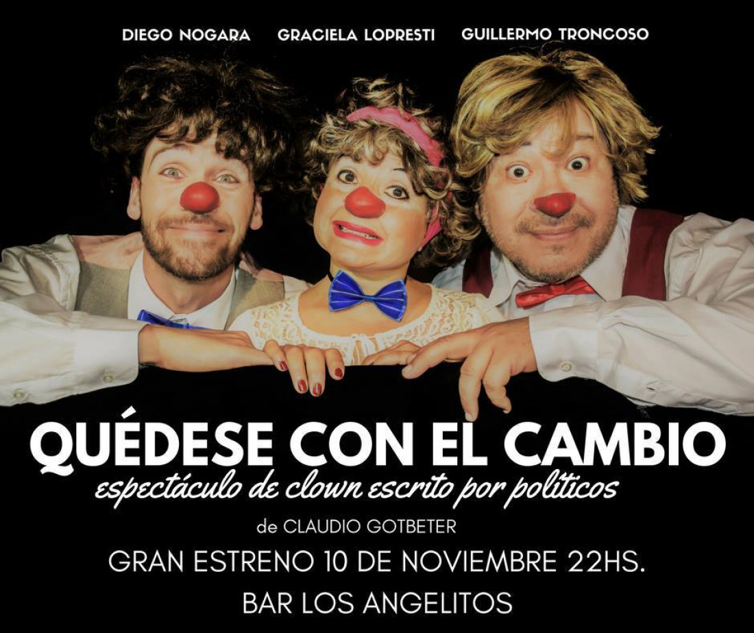 "Quédese con el cambio", un espectáculo de clown escrito por políticos