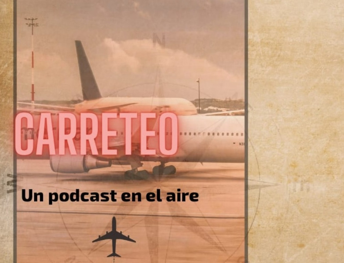 Primer episodio de "Carreteo: un podcast en el aire" 