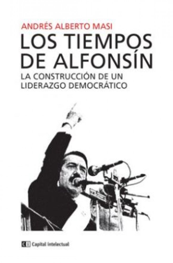 La figura del ex presidente Raúl Alfonsín revisada por el investigador Andrés Masi