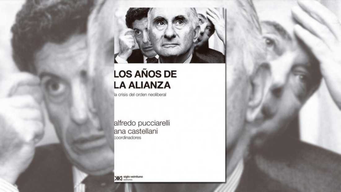 "Los años de la alianza", un libro para entender la crisis neoliberal