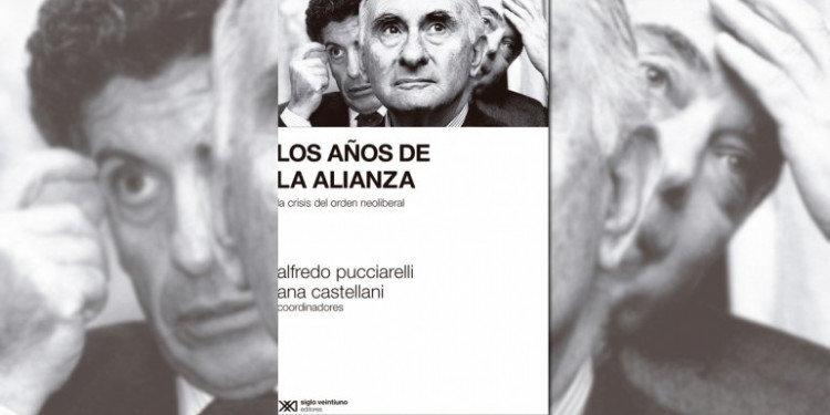 "Los años de la alianza", un libro para entender la crisis neoliberal