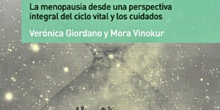 "Sangrar mucho, poquito, nada. La menopausia desde la perspectiva integral del ciclo vital y los cuidados"