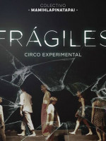 Frágiles, un circo experimental para no perderse