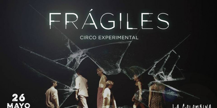 Frágiles, un circo experimental para no perderse