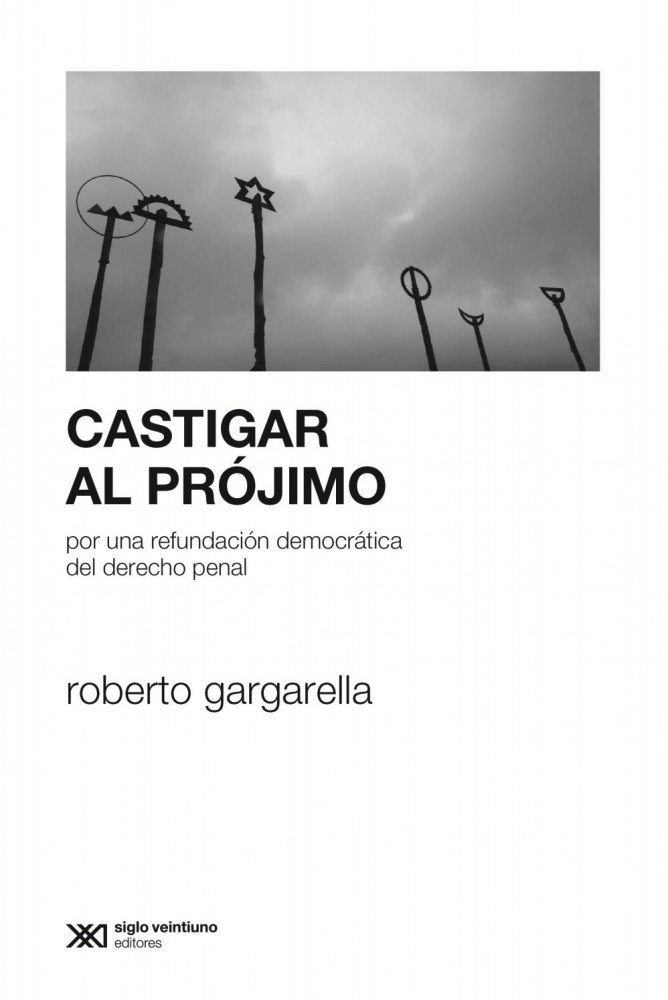 "Castigar al prójimo", la revisión democrática del Derecho Penal en el país