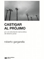 "Castigar al prójimo", la revisión democrática del Derecho Penal en el país