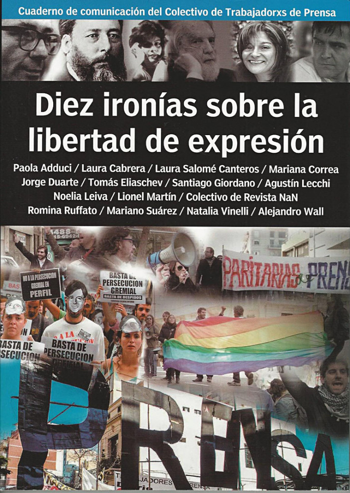 "Diez ironías sobre la libertad de expresión", el libro que revisa la actividad periodística