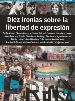 "Diez ironías sobre la libertad de expresión", el libro que revisa la actividad periodística