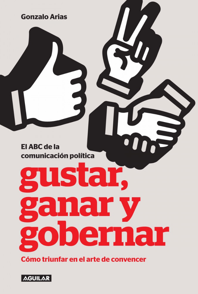 "Ganar, gustar y gobernar", un libro muy real 