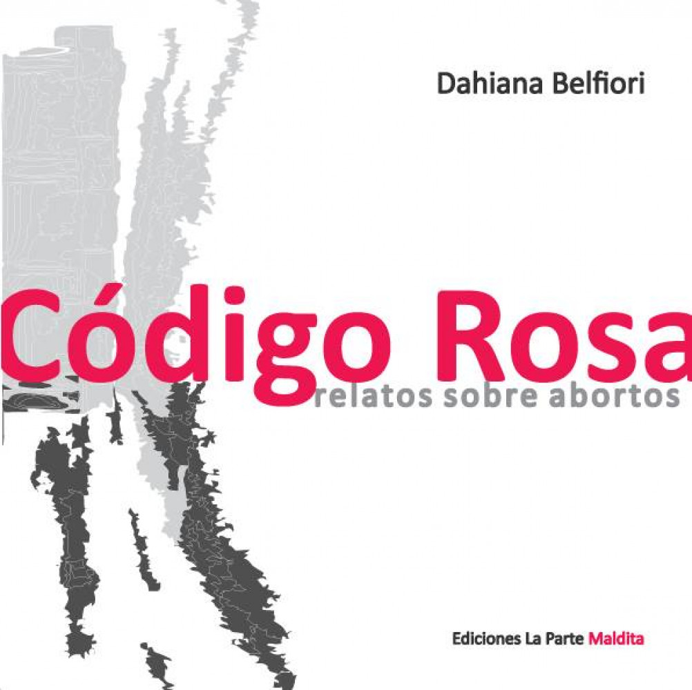 "Código Rosa. Relatos sobre abortos", un libro de experiencias