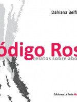 "Código Rosa. Relatos sobre abortos", un libro de experiencias
