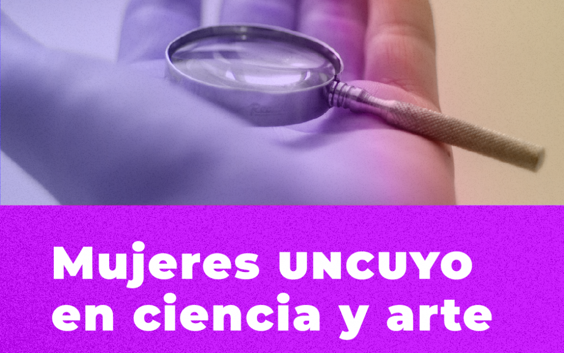 En el mes de las mujeres, científicas y artistas plásticas serán protagonistas de un conversatorio en la UNCUYO