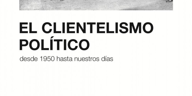 ¿Cómo ha cambiado el concepto de clientilismo de 1950 a la fecha?