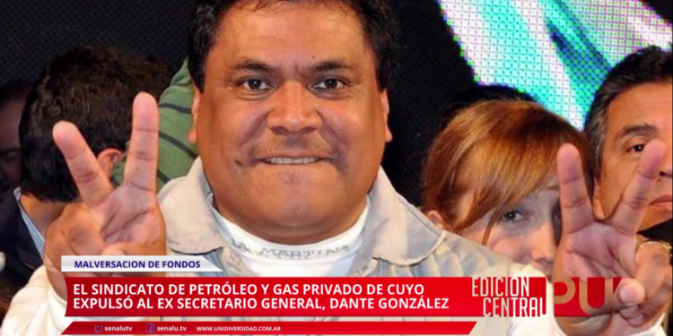 Expulsan a Dante González del Sindicato de Petroleros