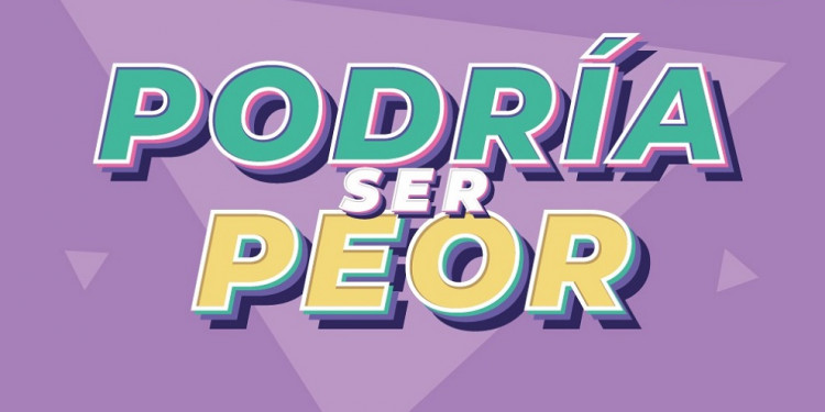 Podría ser peor