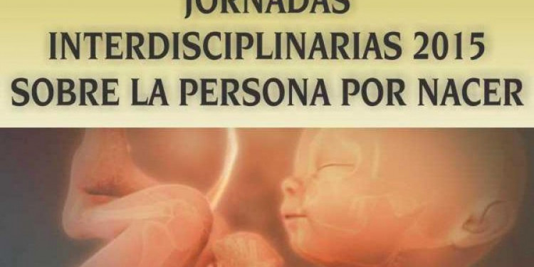 Reflexiones sobre jornadas sobre la persona por nacer