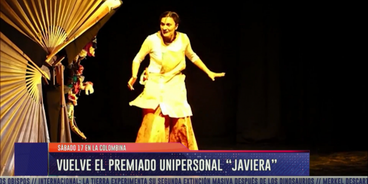 Vuelve el premiado unipersonal "Javiera" 