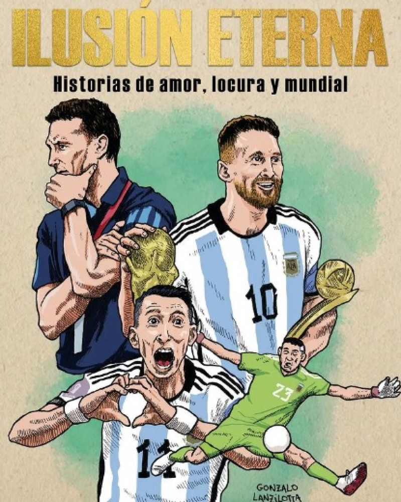  "Ilusión eterna", el libro autogestivo que narra la gloria de Argentina en Qatar 2022