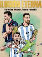  "Ilusión eterna", el libro autogestivo que narra la gloria de Argentina en Qatar 2022