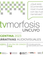 La UNCUYO es sede de la edición TVMorfosis Argentina 2023, un encuentro de diálogo sobre narrativas audiovisuales