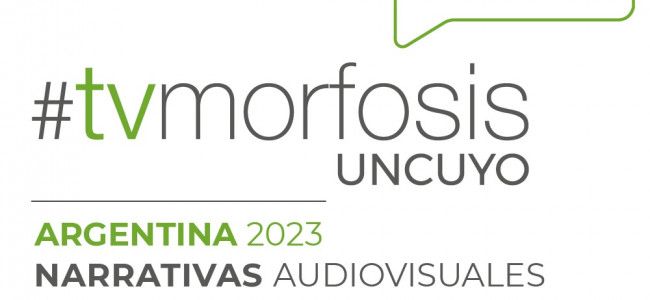 La UNCUYO es sede de la edición TVMorfosis Argentina 2023, un encuentro de diálogo sobre narrativas audiovisuales