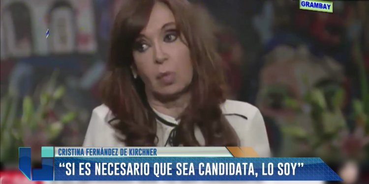 Cristina Kirchner: "Si es necesario que sea candidata, soy candidata"