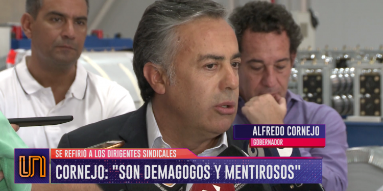 Cornejo contra los sindicalistas: "Son demagogos y mentirosos"