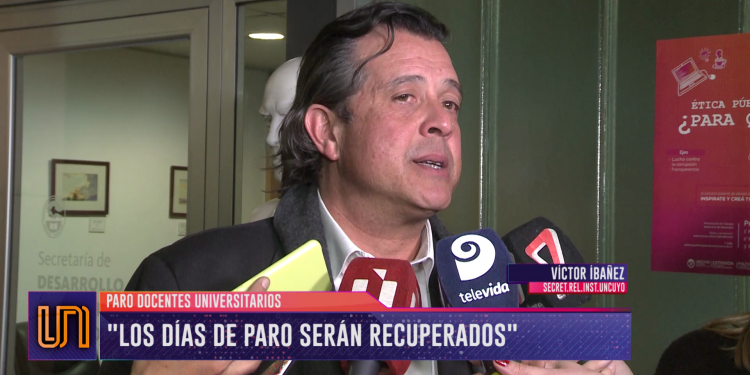 Paro docente en la UNCUYO: "Los días de paro serán recuperados"