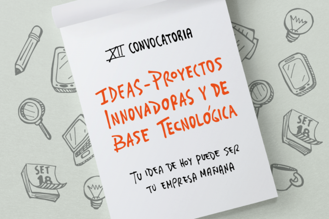 Lanzan la 12ª Convocatoria de Ideas-Proyectos Innovadoras y de base tecnológica